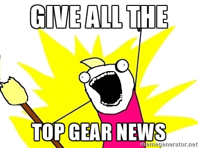 Give All The Top Gear News Meme
